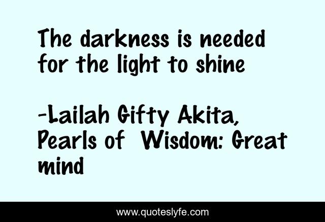 The darkness is needed for the light to shine