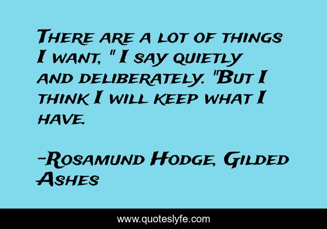 There are a lot of things I want, 