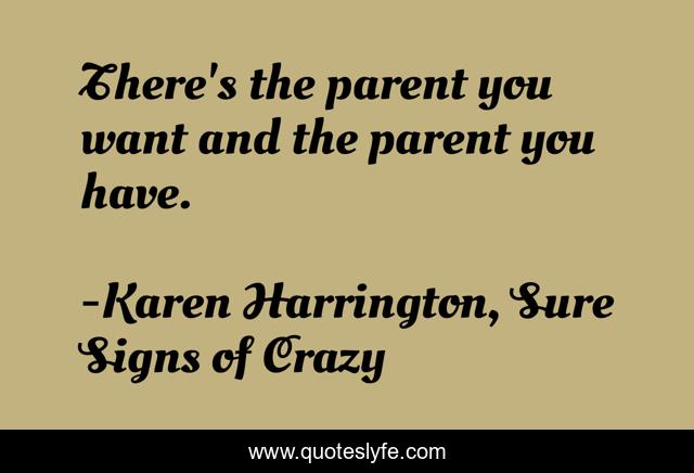 There's the parent you want and the parent you have.