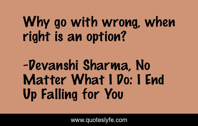Why go with wrong, when right is an option?