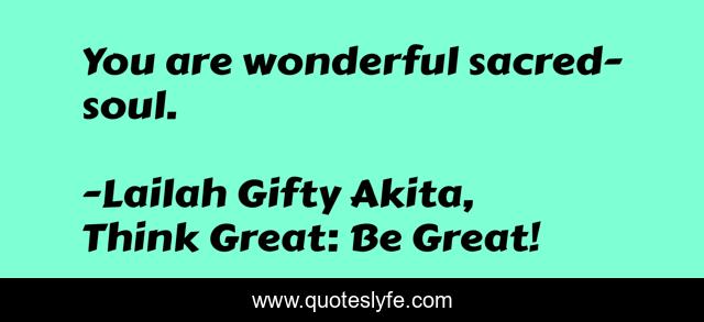 You are wonderful sacred-soul.