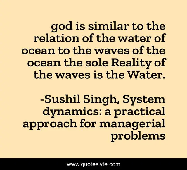 god is similar to the relation of the water of ocean to the waves of the ocean the sole Reality of the waves is the Water.