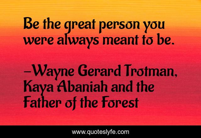Be the great person you were always meant to be.