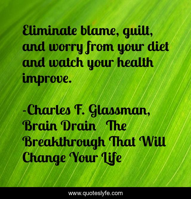 Eliminate blame, guilt, and worry from your diet and watch your health improve.