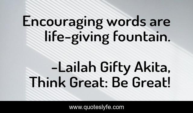 Encouraging words are life-giving fountain.