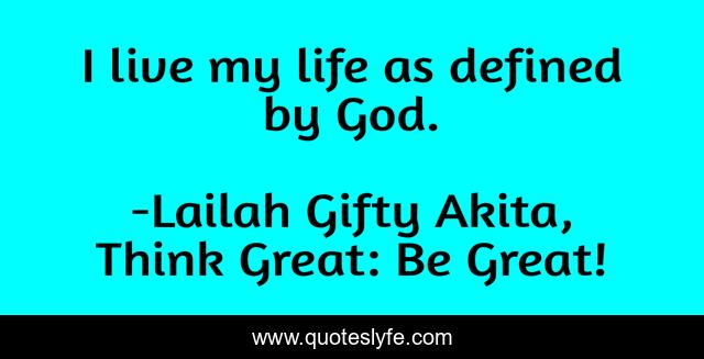I live my life as defined by God.