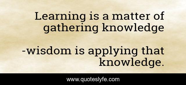 Learning is a matter of gathering knowledge