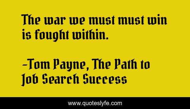 The war we must must win is fought within.