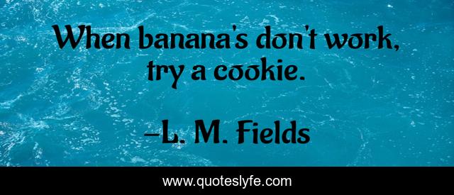 When banana's don't work, try a cookie.