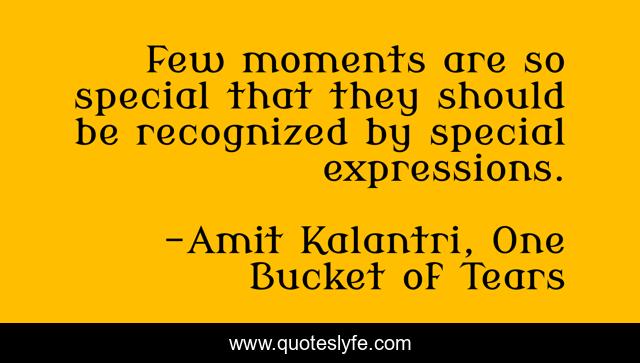 Few moments are so special that they should be recognized by special expressions.