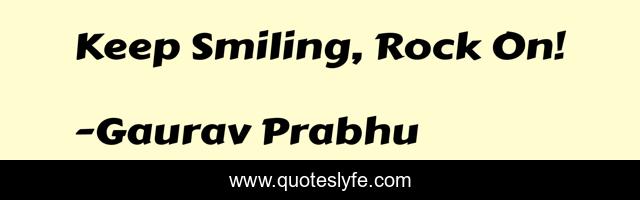 Keep Smiling, Rock On!