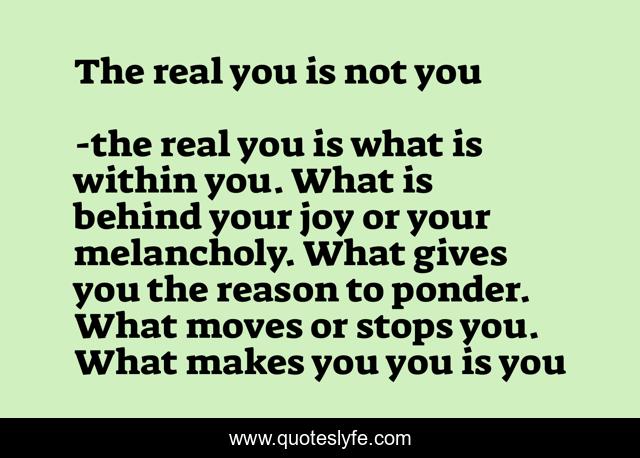 The real you is not you