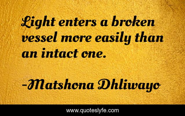 Light enters a broken vessel more easily than an intact one.