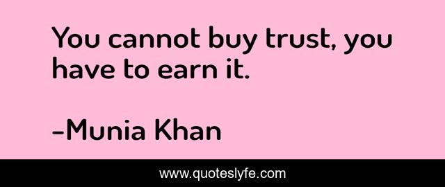 You cannot buy trust, you have to earn it.