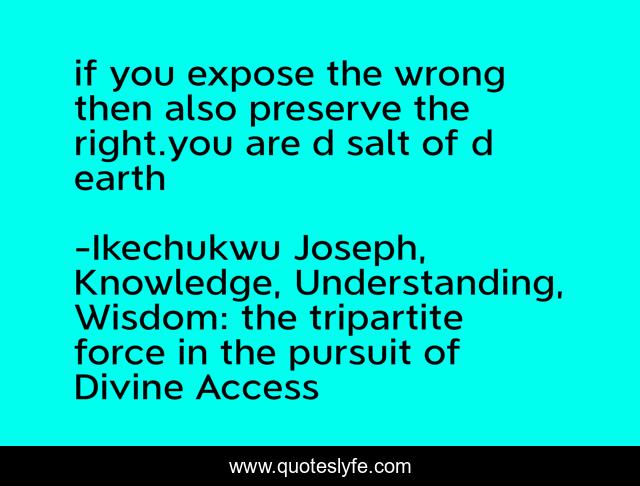 if you expose the wrong then also preserve the right.you are d salt of d earth