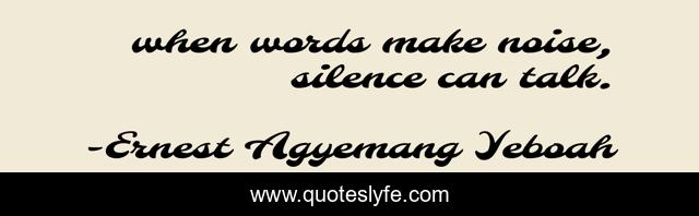 when words make noise, silence can talk.