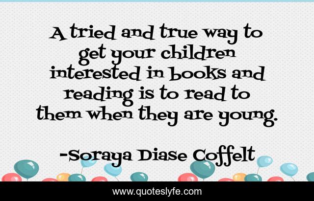 A tried and true way to get your children interested in books and reading is to read to them when they are young.