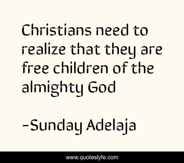 Christians need to realize that they are free children of the almighty God
