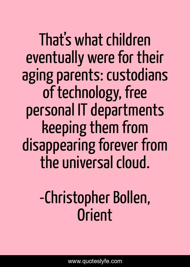 That’s what children eventually were for their aging parents: custodians of technology, free personal IT departments keeping them from disappearing forever from the universal cloud.
