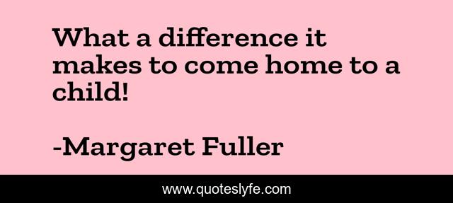 What a difference it makes to come home to a child!