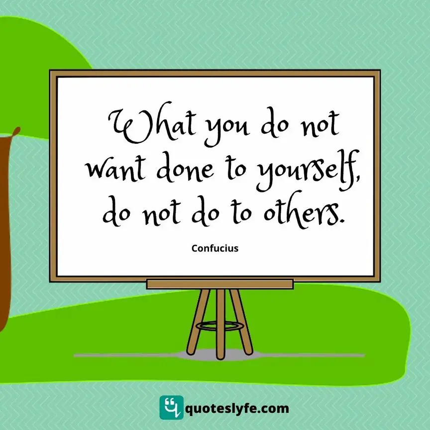 What you do not want done to yourself do not do to others.