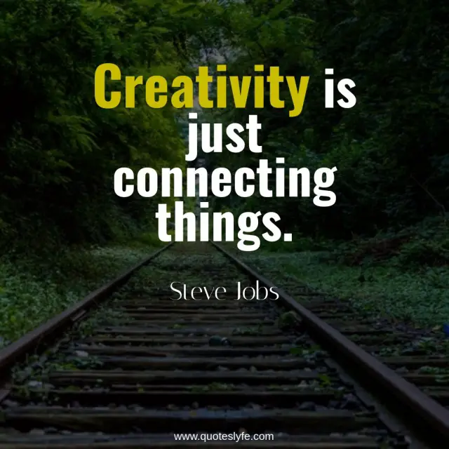 Steve Jobs Quotes: "Creativity is just connecting things."