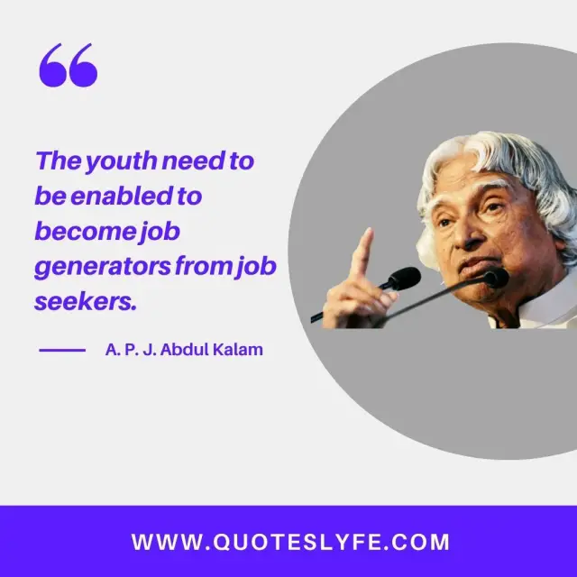 Youth Quotes: "The youth need to be enabled to become job generators from job seekers."