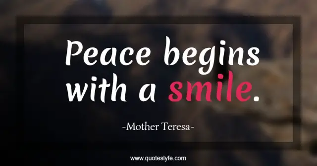 Peace begins with a smile..