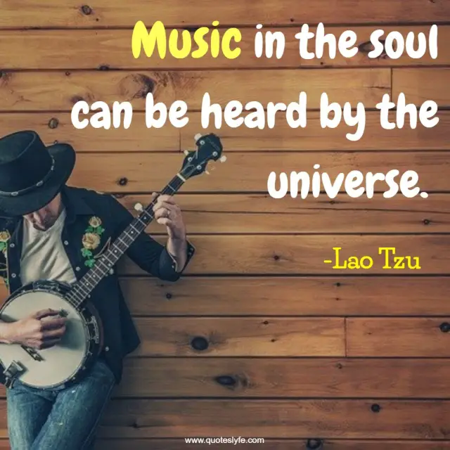 Music in the soul can be heard by the universe.