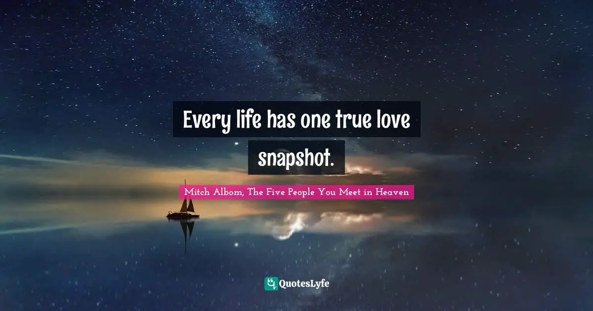 Every life has one true love snapshot.