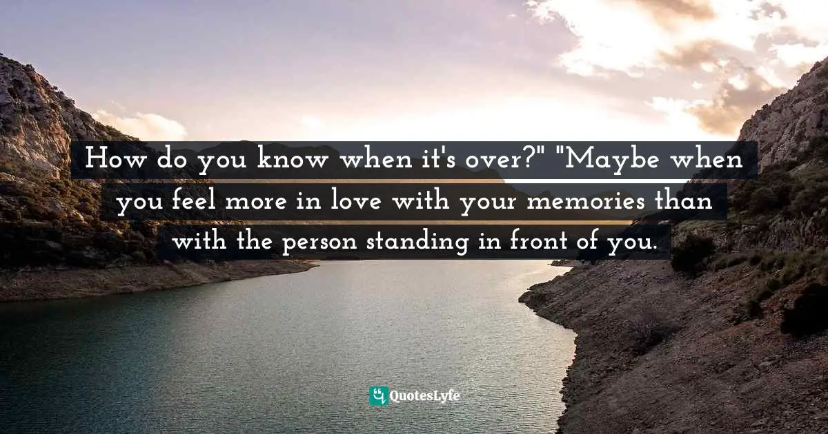 How Do You Know When It S Over Maybe When You Feel More In Love Wit Quote By Gunnar Ardelius I Need You More Than I Love You And I Love You To