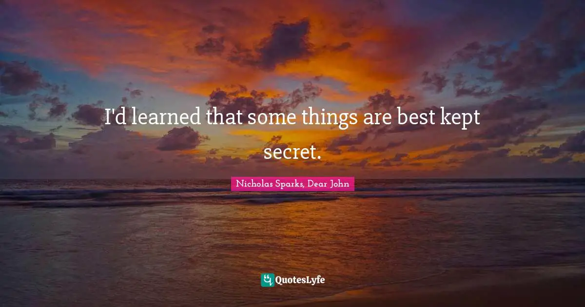 I'd learned that some things are best kept secret.