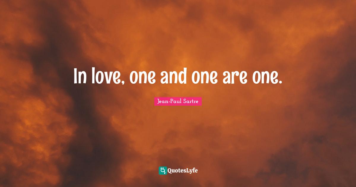 Jean Paul Quotes: "In love, one and one are one."