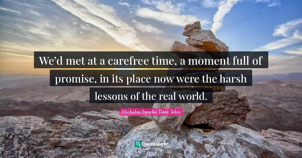 We’d met at a carefree time, a moment full of promise, in its place now were the harsh lessons of the real world.