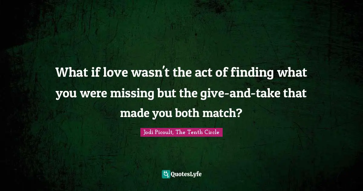 What if love wasn't the act of finding what you were missing but the give-and-take that made you both match?