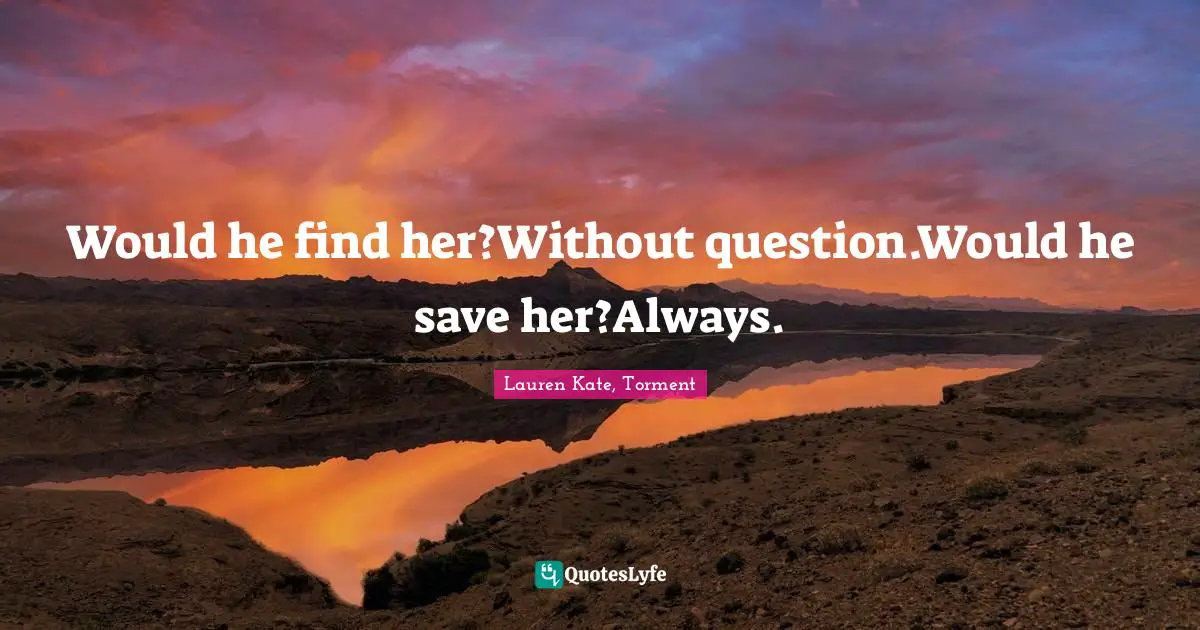 Would he find her?Without question.Would he save her?Always.