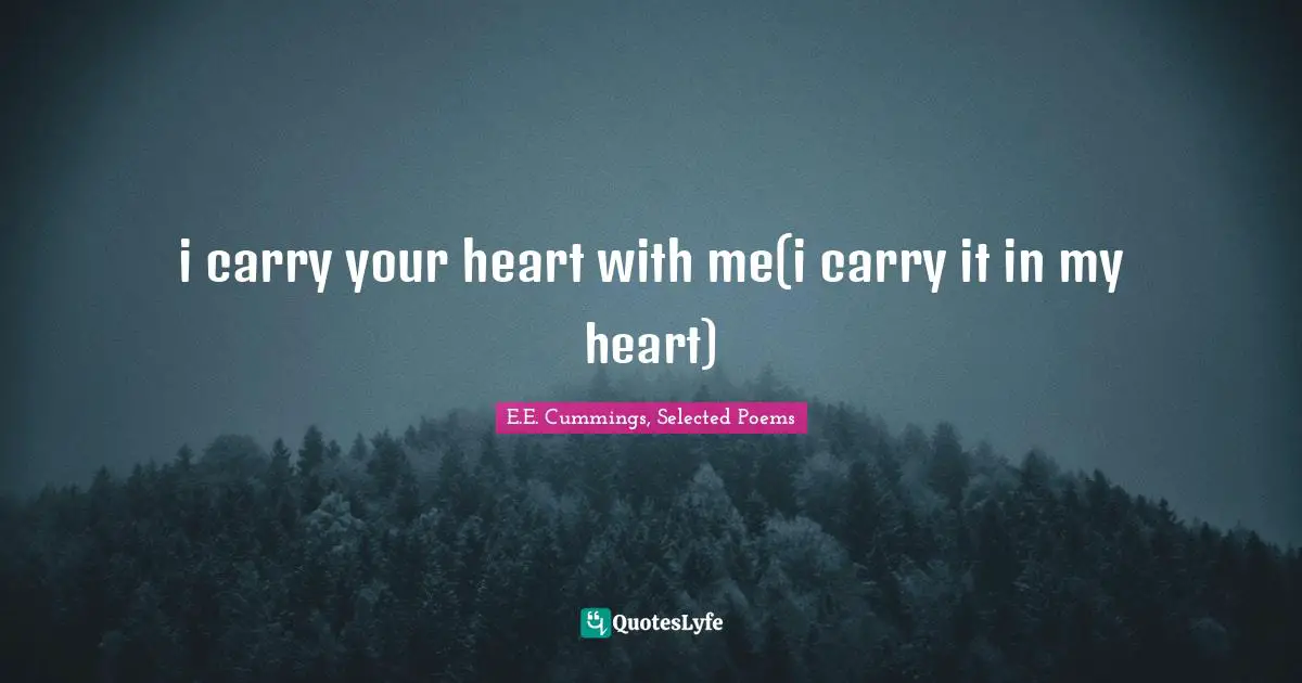 i carry your heart with me(i carry it in my heart)