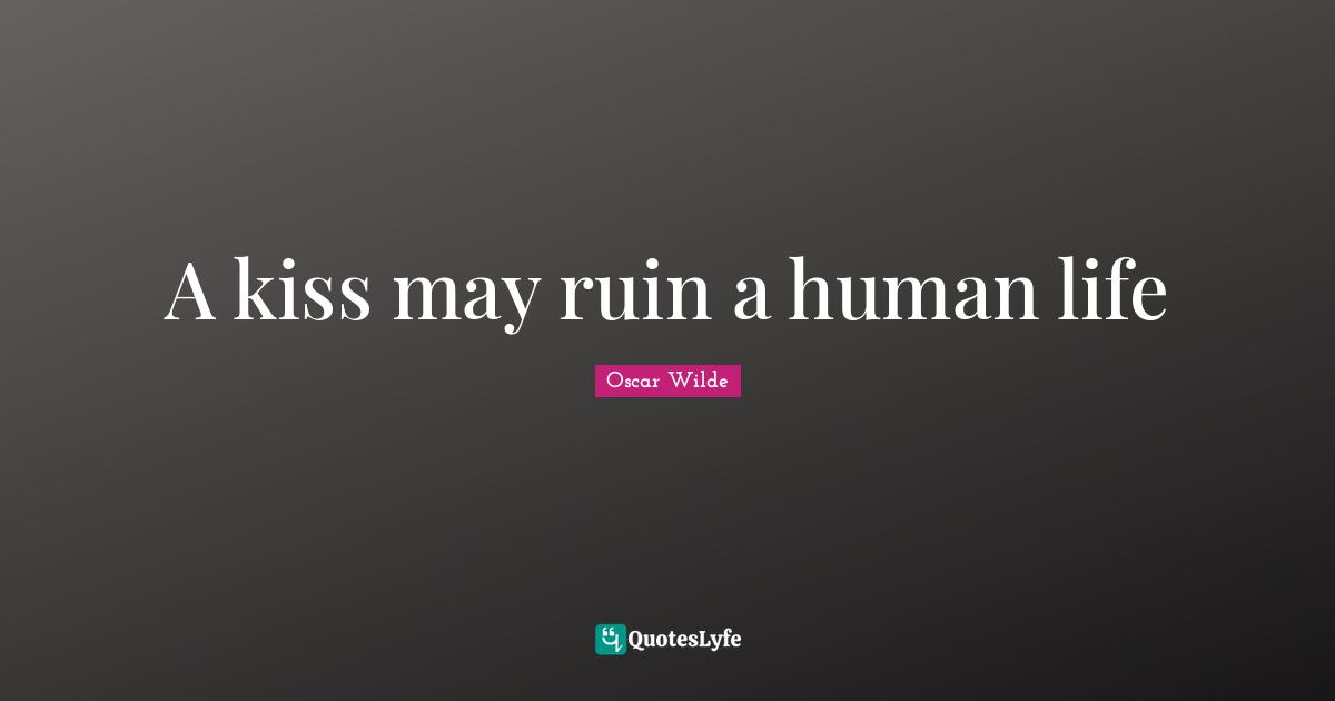 A kiss may ruin a human life