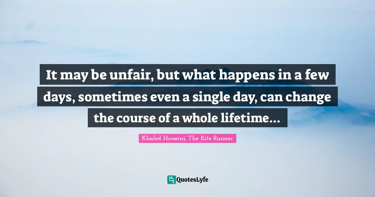 It may be unfair, but what happens in a few days, sometimes even a single day, can change the course of a whole lifetime...
