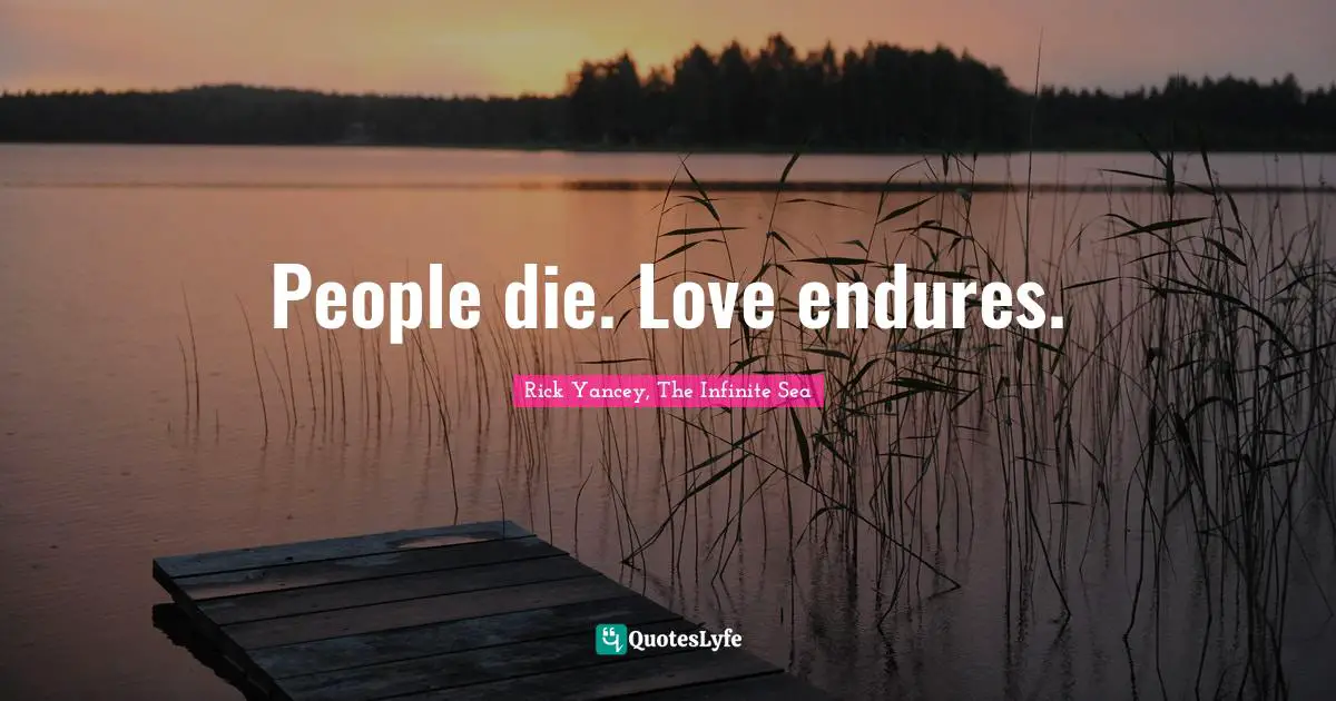 People die. Love endures.