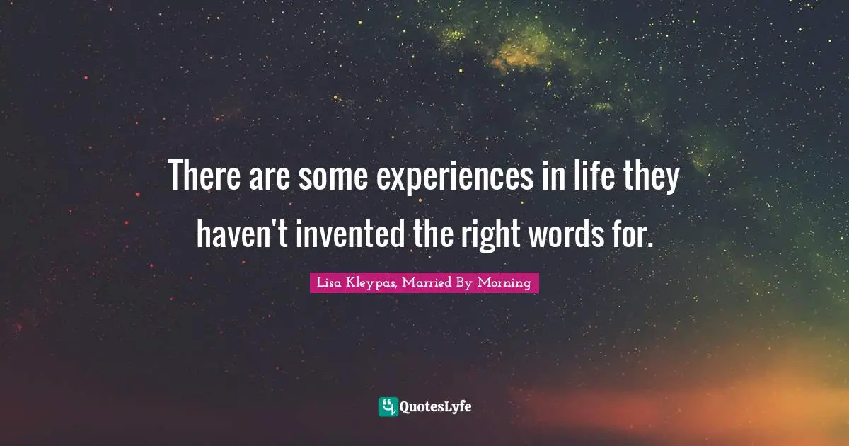 There are some experiences in life they haven't invented the right words for.