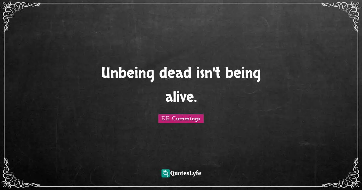 Unbeing dead isn't being alive.