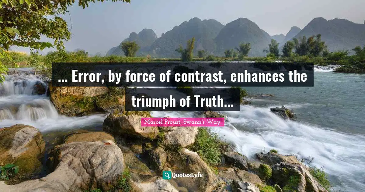 ... Error, by force of contrast, enhances the triumph of Truth...