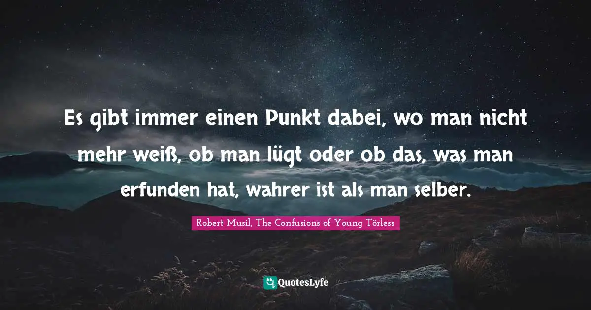 Es gibt immer einen Punkt dabei, wo man nicht mehr weiß, ob man lügt oder ob das, was man erfunden hat, wahrer ist als man selber.