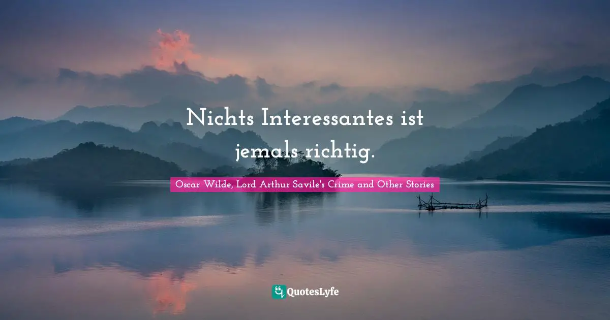 Nichts Interessantes ist jemals richtig.