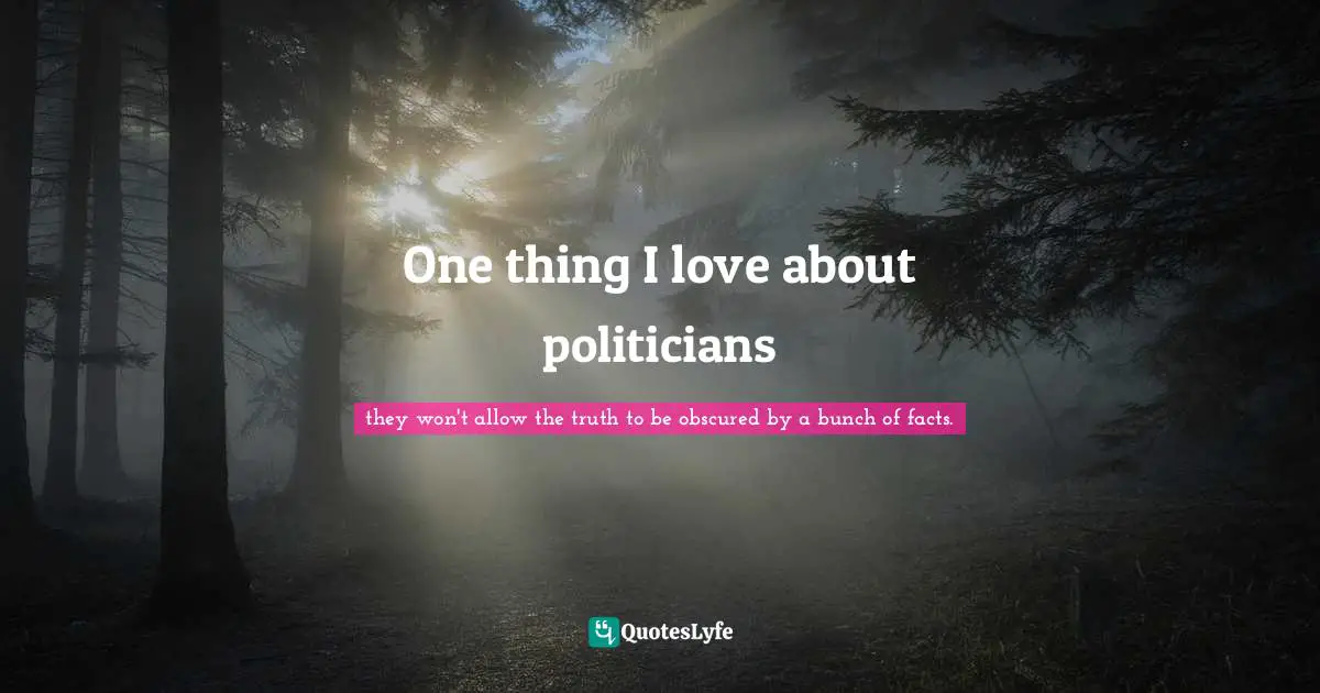 One thing I love about politicians