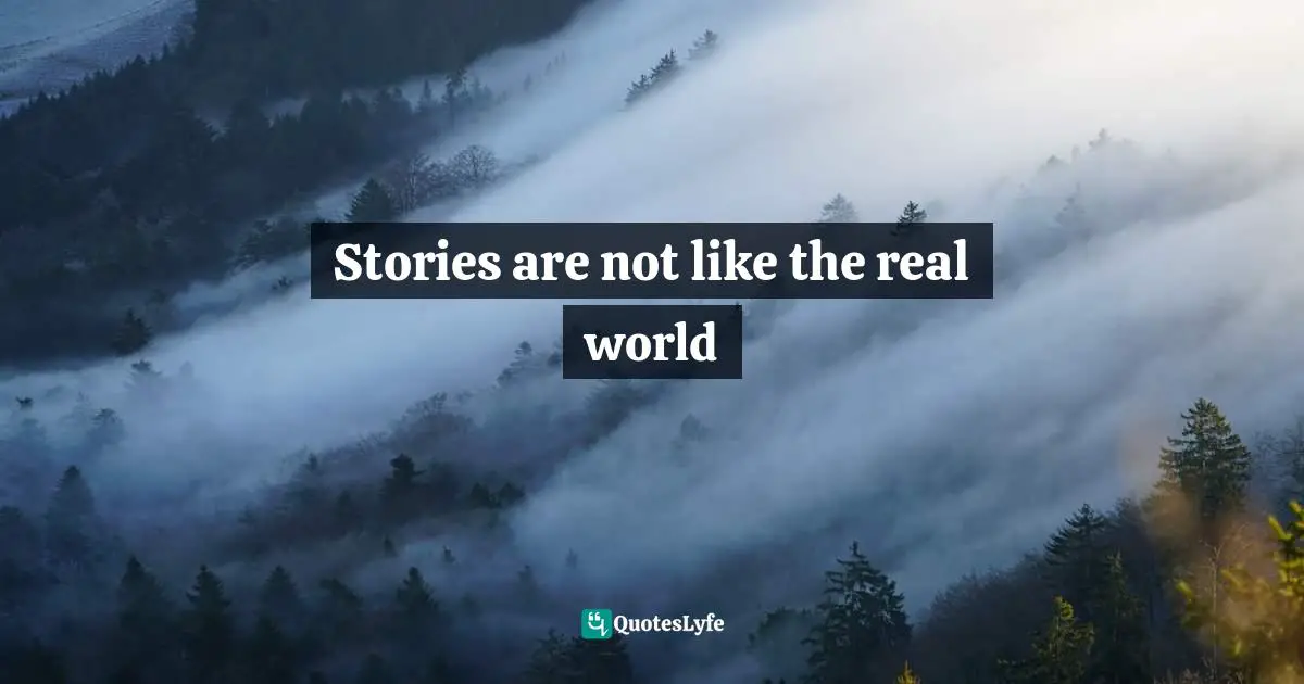 Stories are not like the real world