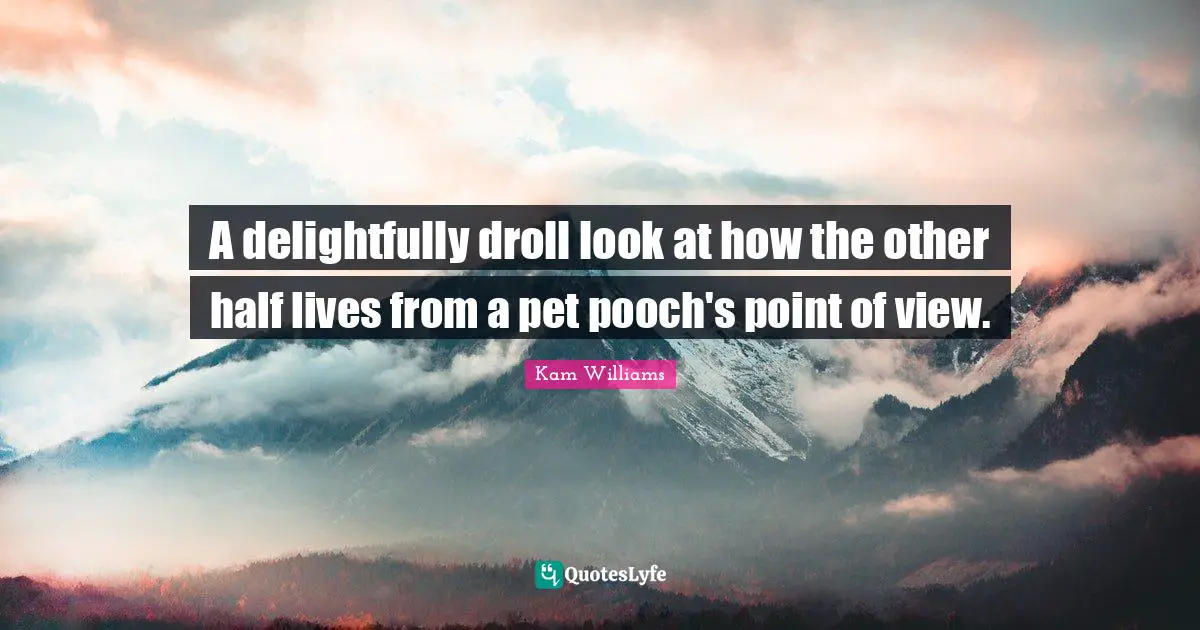 A delightfully droll look at how the other half lives from a pet pooch's point of view.