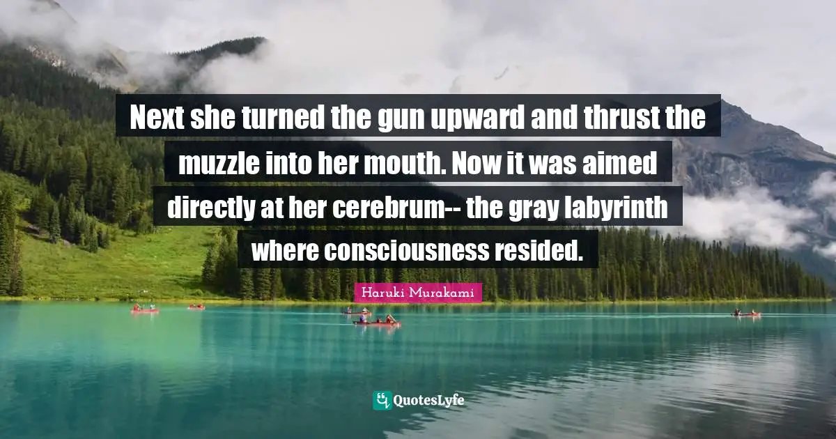Next she turned the gun upward and thrust the muzzle into her mouth. Now it was aimed directly at her cerebrum-- the gray labyrinth where consciousness resided.