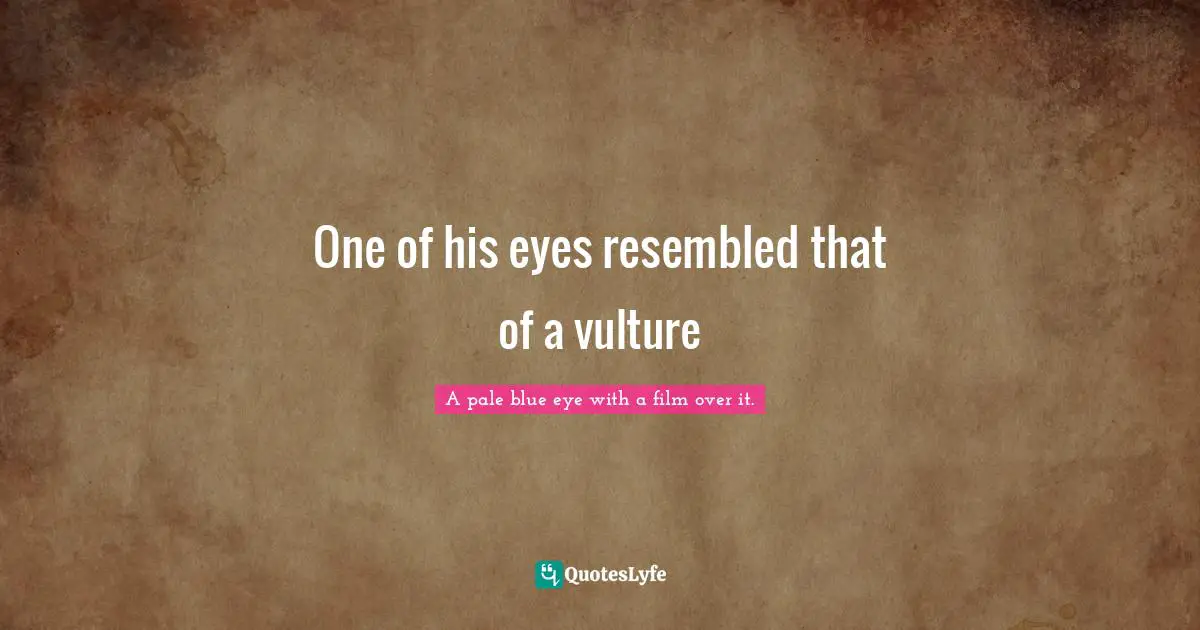 One of his eyes resembled that of a vulture